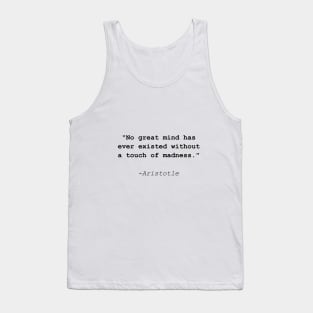 Famous Aristotle quote: No great mind without madness Tank Top